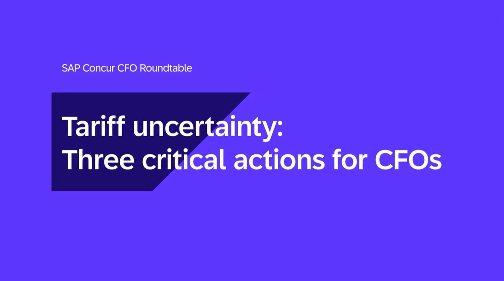 <span>Tariff Uncertainty: 3 critical actions for CFOs</span>
